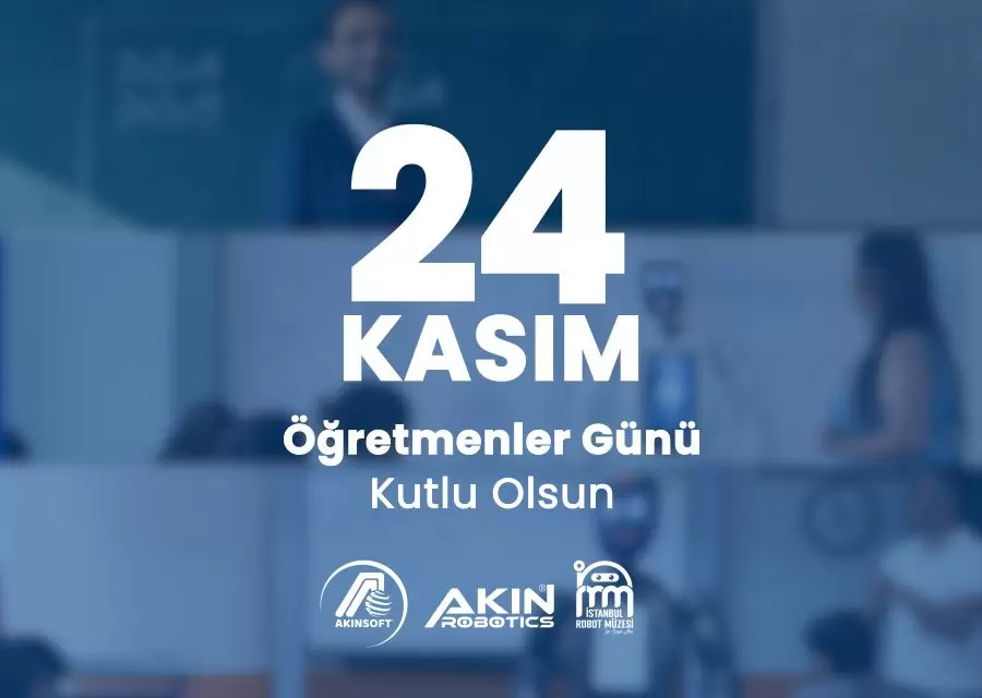 AKINSOFT ve AKINROBOTICS Yönetim Kurulu Başkanı Dr Özgür AKINın 24 Kasım Öğretmenler Günü Mesajı