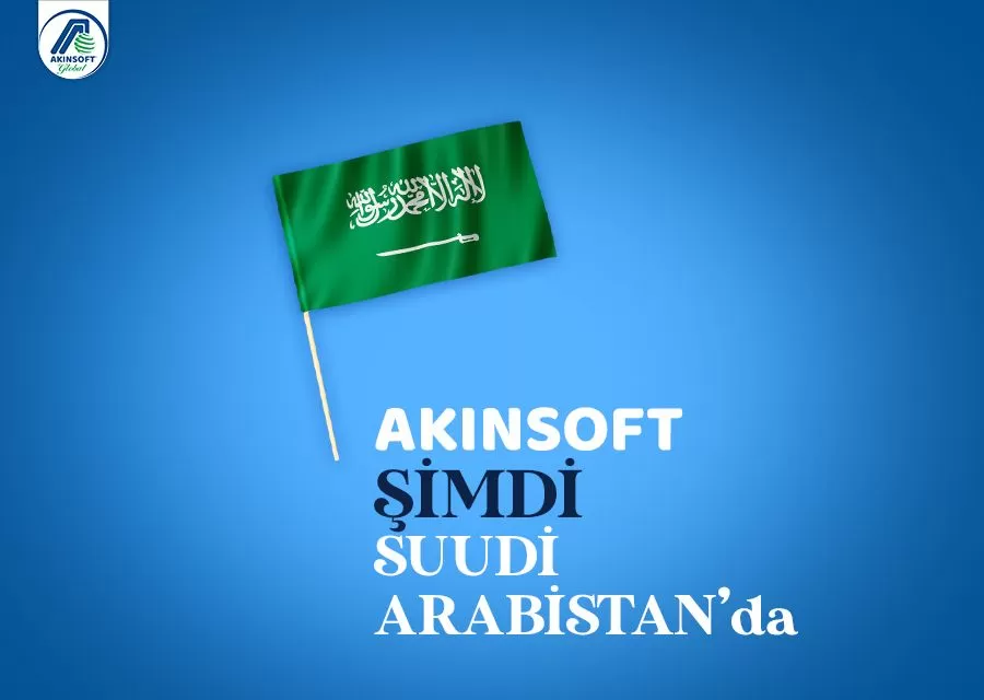 AKINSOFT Şimdi SUUDİ ARABİSTAN’da!