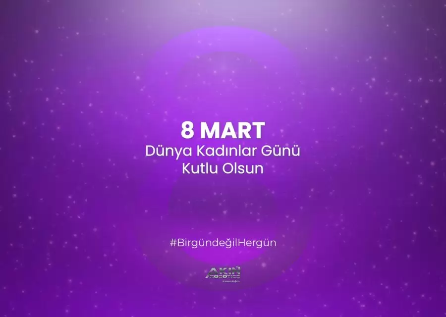 8 Mart Dünya Kadınlar Günü Kutlu Olsun