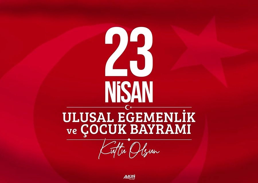 23 Nisan Ulusal Egemenlik ve Çocuk Bayramı Kutlu Olsun