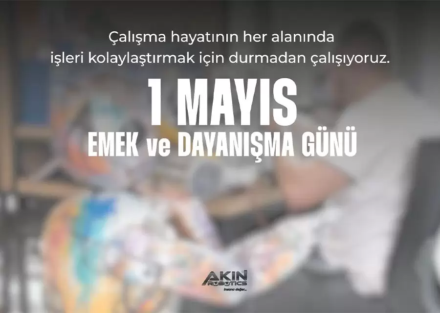 AKINSOFT ve AKINROBOTICS Yönetim Kurulu Başkanı Dr Özgür AKINın 1 Mayıs Emek ve Dayanışma 