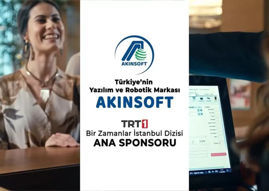 Türkiyenin Yazılım ve Robotik Markası AKINSOFT Bir Zamanlar İstanbul Dizisi Ana Sponsoru