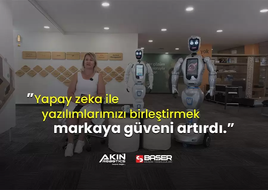 Başer Bilişim'in AKINROBOTICS Bayilik ve Robot Deneyimi