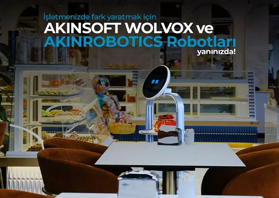 WOLVOX Restoran Yönetimi ile AKINROBOTICS robotları Tam Entegre