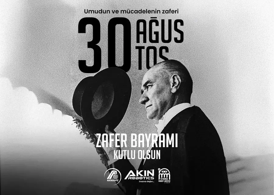 AKINSOFT ve AKINROBOTICS Yönetim Kurulu Başkanı Dr Özgür AKINın 30 Ağustos Zafer Bayramı Mesajı