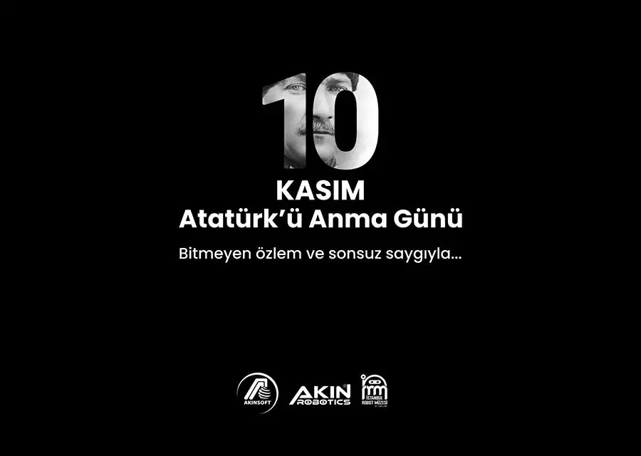 AKINSOFT ve AKINROBOTICS Yönetim Kurulu Başkanı Dr Özgür AKINın 10 Kasım ATATÜRKü Anma Günü Mesajı