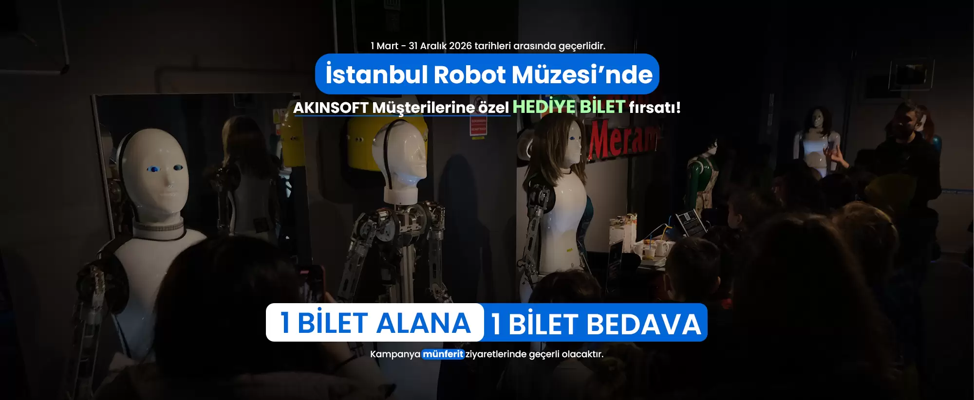 İstanbul Robot Müzesi Akınsoft Müşterilerine Özel 1 Bilet Alana 1 Bilet Hediye