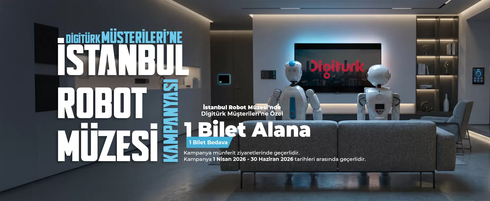 İstanbul Robot Müzesi DIGITURK Müşterilerine Özel 1 Bilet Alana 1 Bilet Hediye
