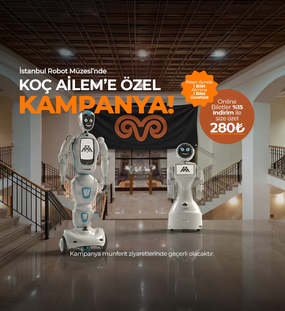 Tablet - İstanbul Robot Müzesi KOÇ AİLEM Müşterilerine Özel Kampanya