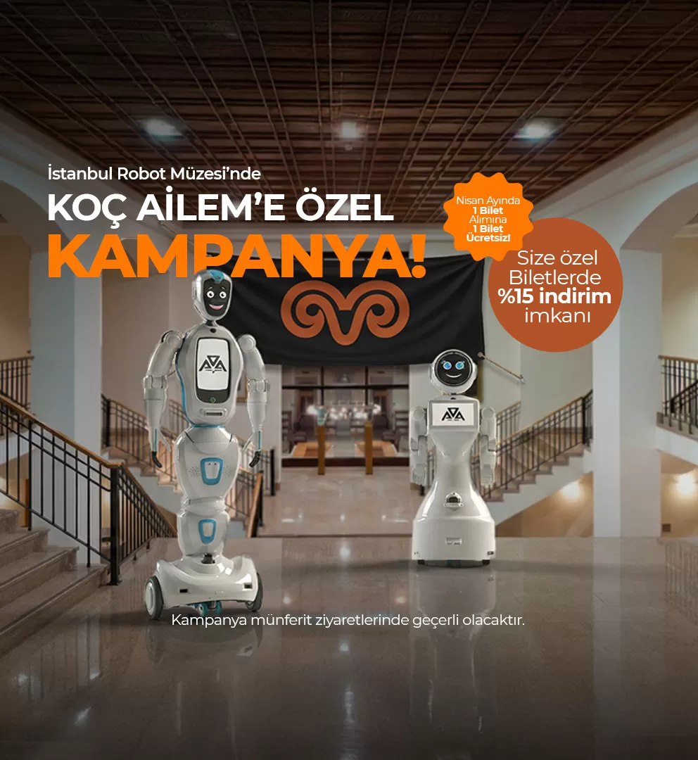 Tablet - İstanbul Robot Müzesi KOÇ AİLEM Müşterilerine Özel Kampanya